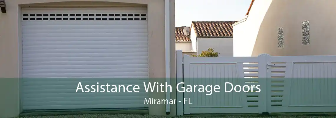 Assistance With Garage Doors Miramar - FL