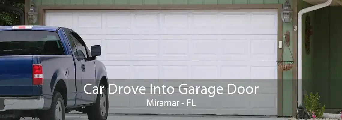 Car Drove Into Garage Door Miramar - FL