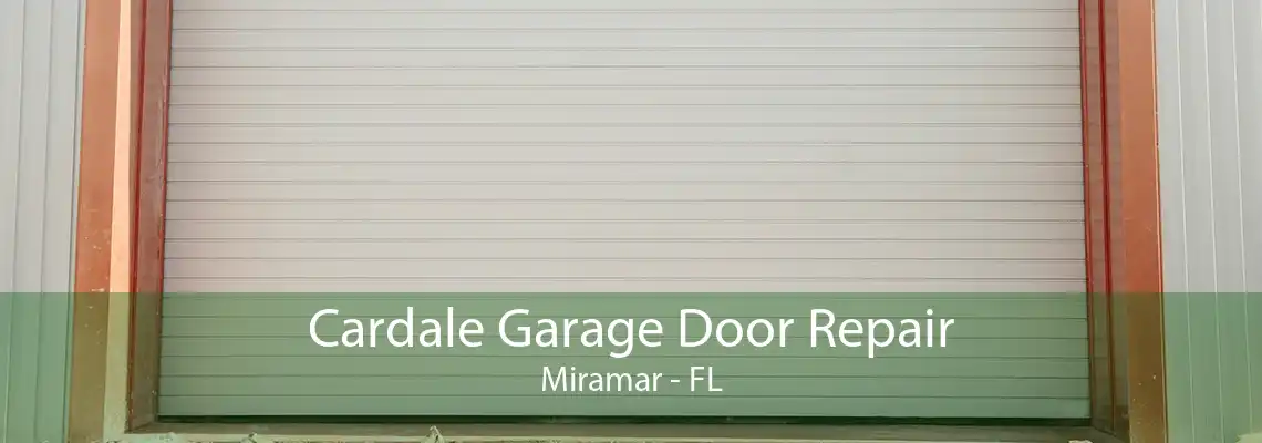 Cardale Garage Door Repair Miramar - FL