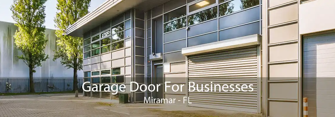 Garage Door For Businesses Miramar - FL