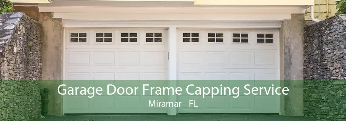 Garage Door Frame Capping Service Miramar - FL