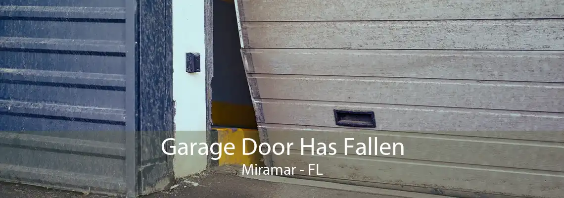 Garage Door Has Fallen Miramar - FL