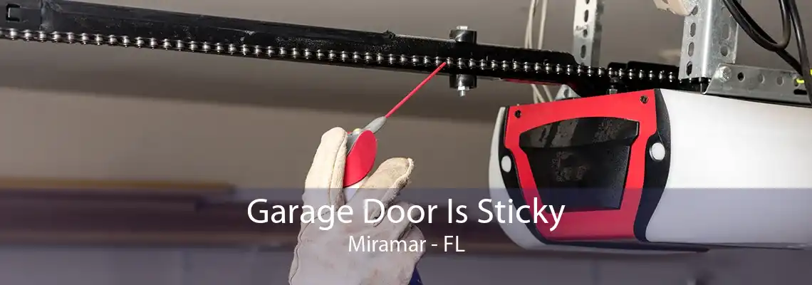 Garage Door Is Sticky Miramar - FL