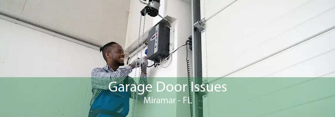 Garage Door Issues Miramar - FL