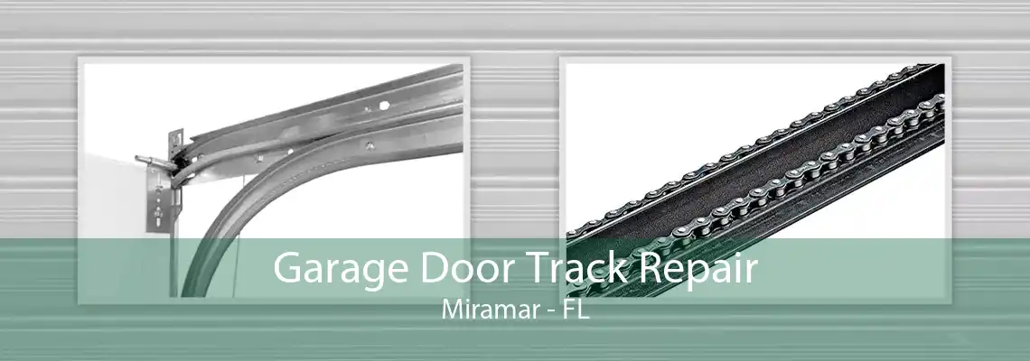 Garage Door Track Repair Miramar - FL