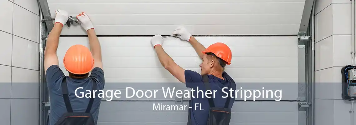 Garage Door Weather Stripping Miramar - FL