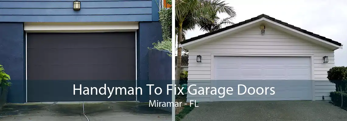 Handyman To Fix Garage Doors Miramar - FL