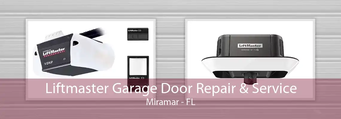 Liftmaster Garage Door Repair & Service Miramar - FL